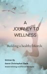 A Journey to wellness. Building a healthy lifestyle
